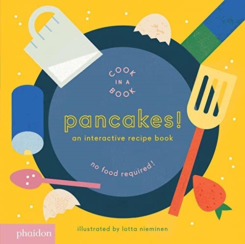 Pancakes! An Interactive Recipe Book by Lotta Nieminen
